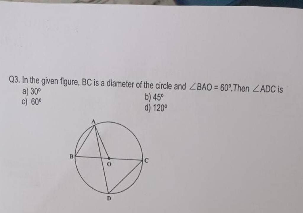 Q3. In the given figure, BC is a diameter of the circle and ∠BAO=60∘. The..