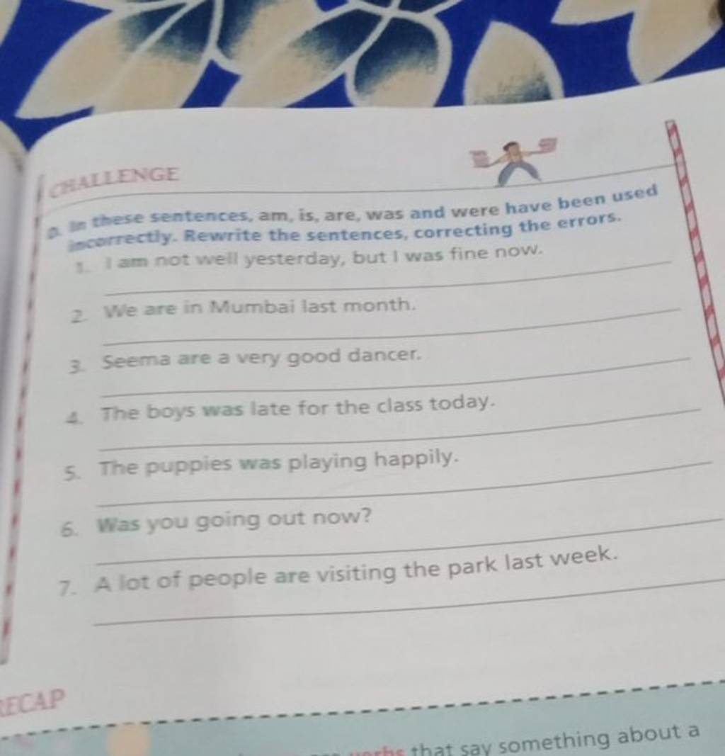 0. In these sentences, am, is, are, was and were have been used 2. We are..