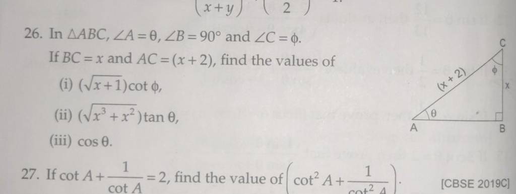 26. In △ABC,∠A=θ,∠B=90∘ and ∠C=ϕ. If BC=x and AC=(x+2), find the value