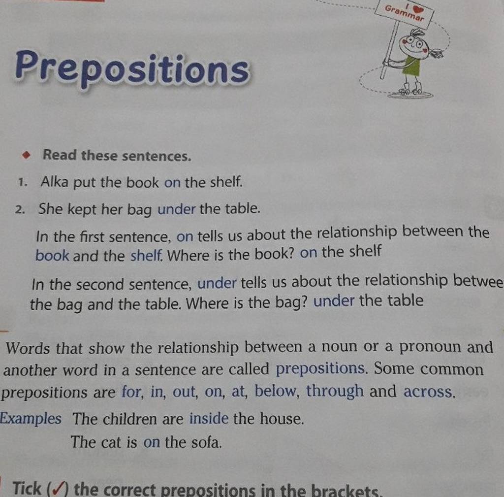 Prepositions Read these sentences. 1. Alka put the book on the shelf. 2..