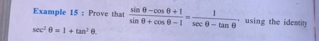 Example 15 Prove That Sinθcosθ−1sinθ−cosθ1 Secθ−tanθ1 Using The Id 9314