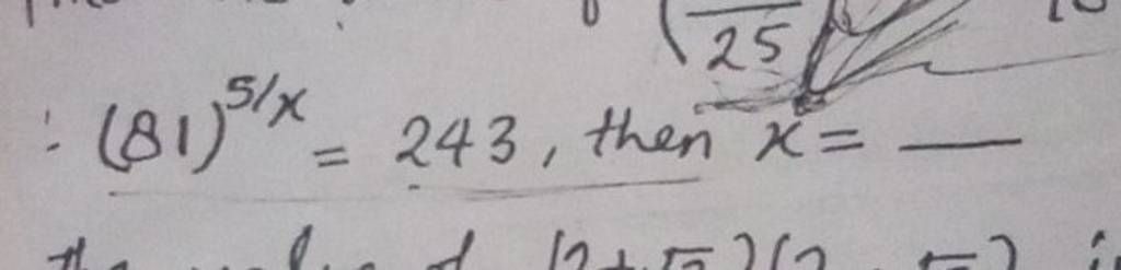 (81)5/x=243, then x=