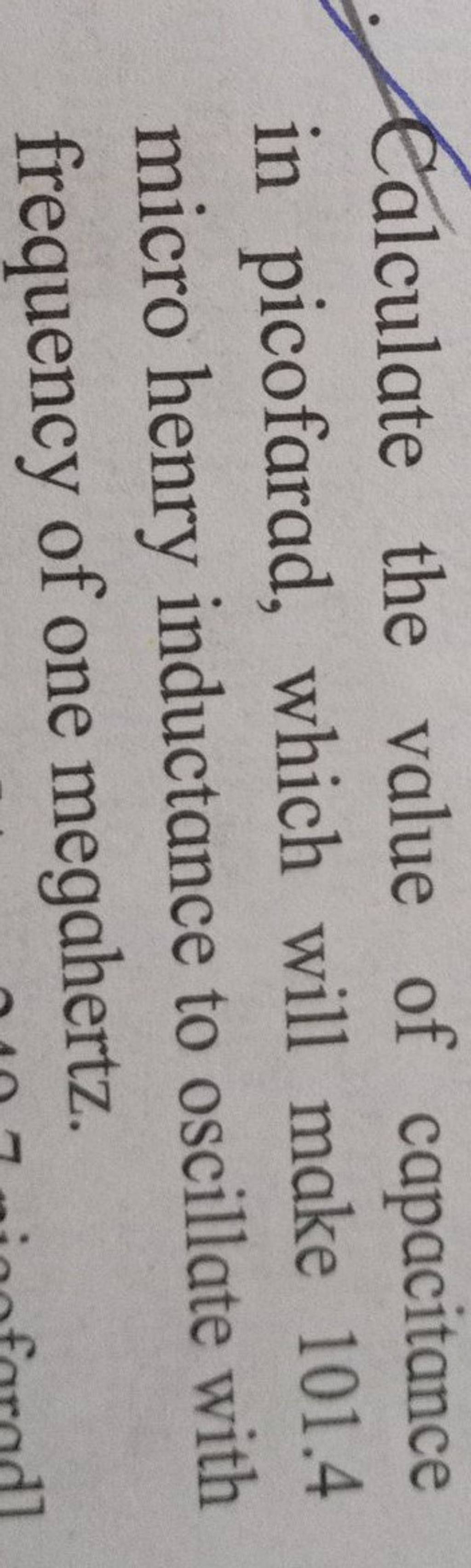 Calculate the value of capacitance in picofarad, which will make 101.4 mi..