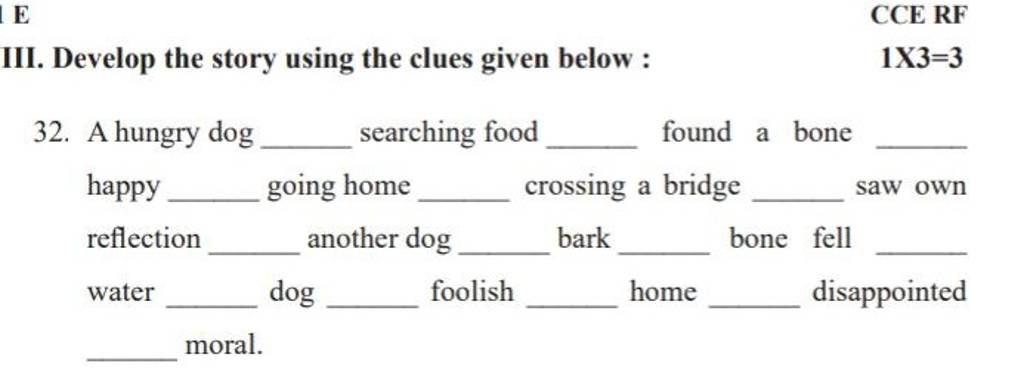 E CCE RF III. Develop the story using the clues given below : 1×3=3 32. A..
