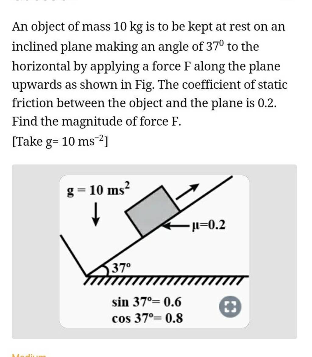 an-object-of-mass-10-kg-is-to-be-kept-at-rest-on-an-inclined-plane-making