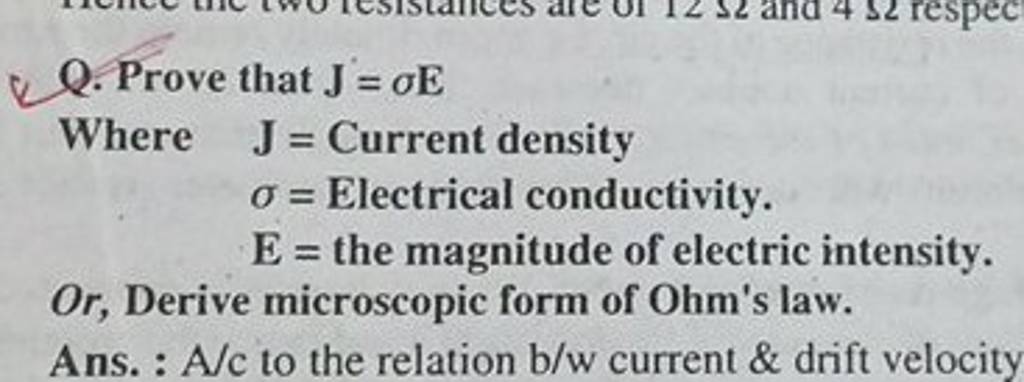 Q. Prove that J=σE Where J= Current density σ= Electrical conductivity. E..