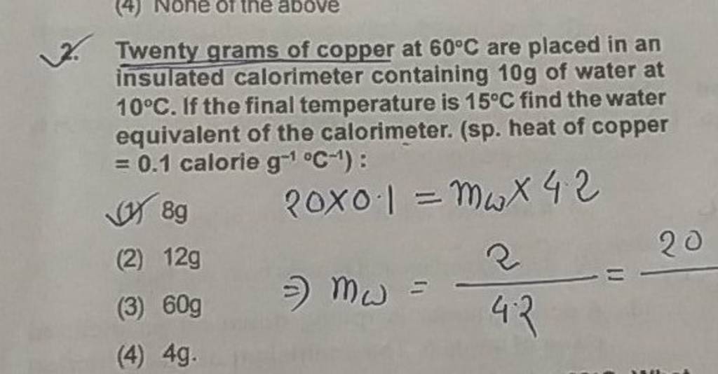 2. Twenty grams of copper at 60∘C are placed in an insulated calorimeter