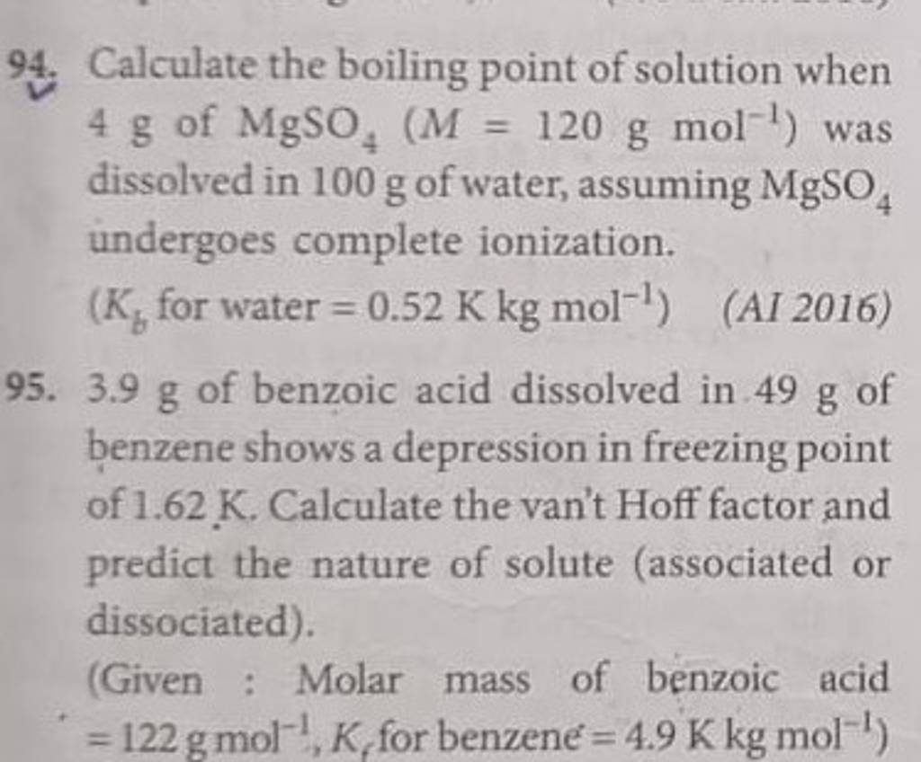 94. Calculate the boiling point of solution when 4 g of MgSO4 (M=120 g mo..