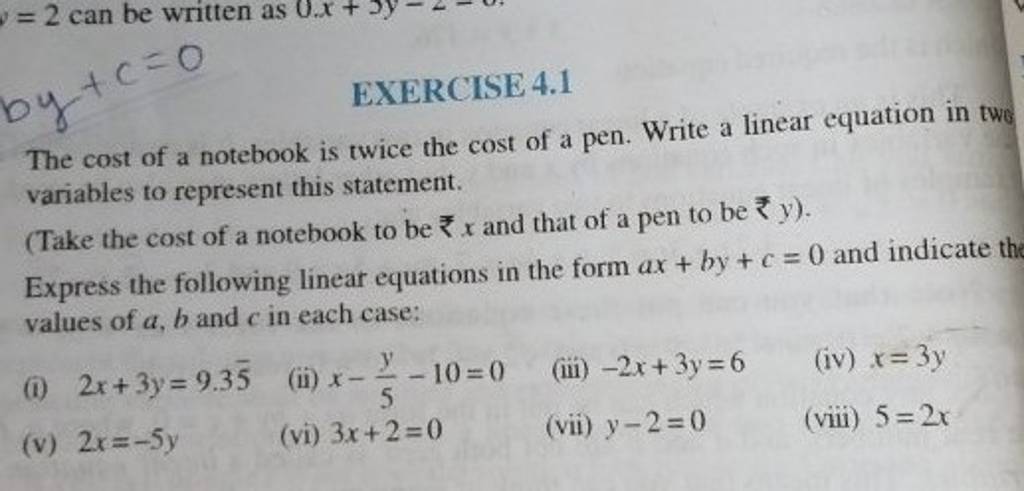 EXERCISE 4.1
The cost of a notebook is twice the cost of a pen. Write 