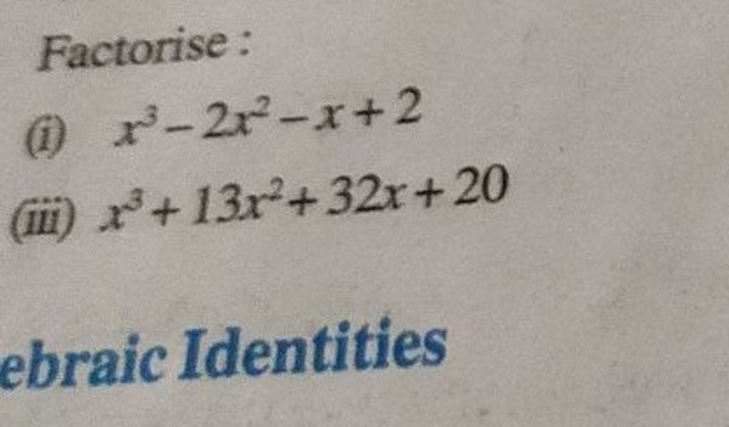 factorise-i-x3-2x2-x-2-iii-x3-13x2-32x-20-ebraic-identities-filo