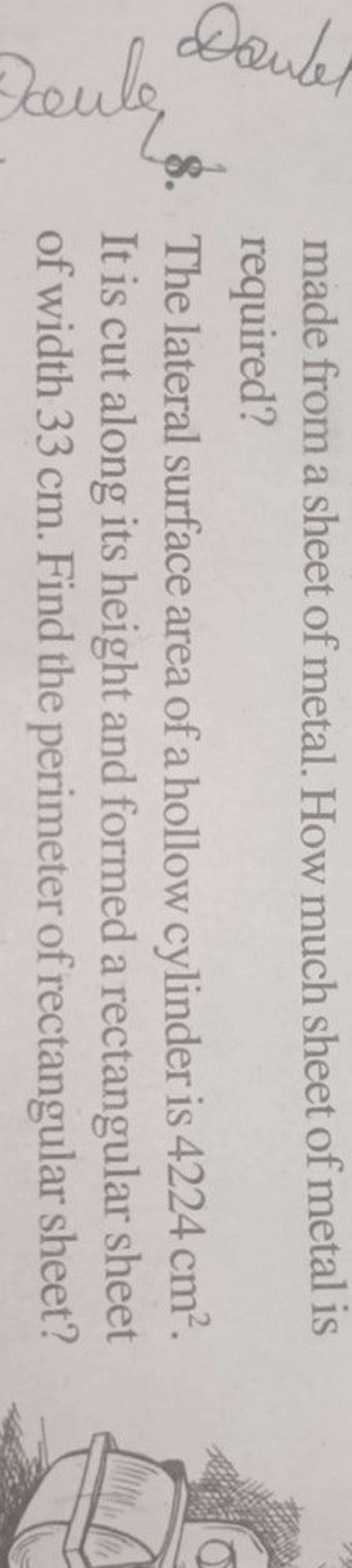 made from a sheet of metal. How much sheet of metal is required? 8. The l..