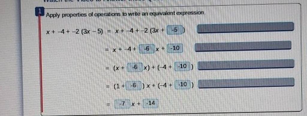 Apply properties of operations to write an equivalent expression.
x+−4