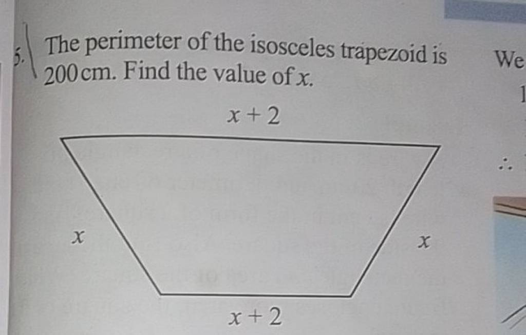5. The perimeter of the isosceles trapezoid is 200 cm. Find the value of ..