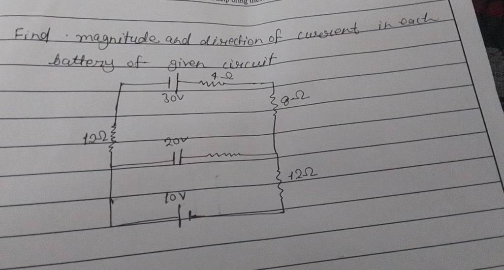 Find magnitude and direction of curerent in each battery of given circuit..