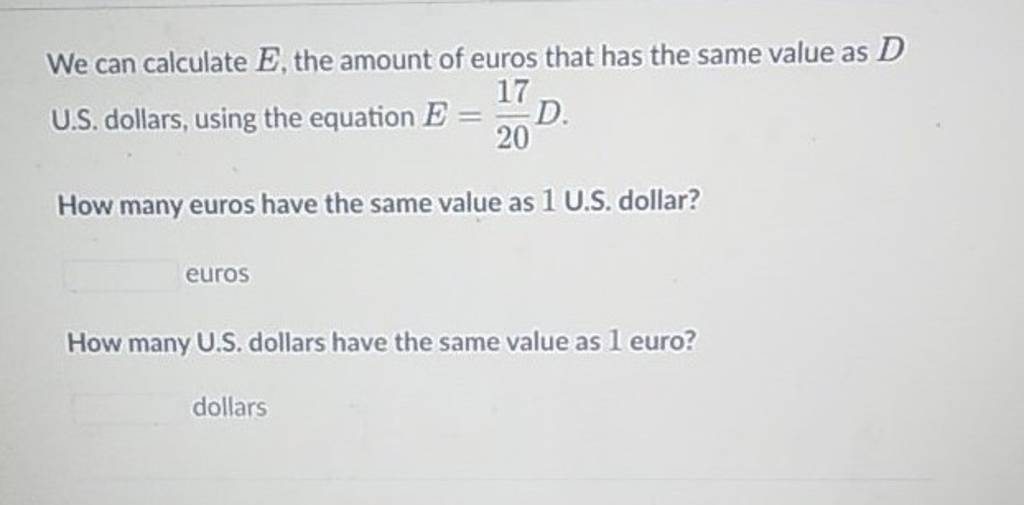 We can calculate E, the amount of euros that has the same value as D U.S...