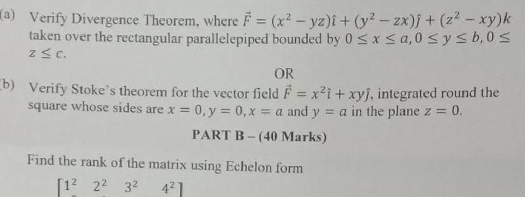 (a) Verify Divergence Theorem, where F=(x2−yz) ^+(y2−zx) ^ +(z2−xy)k take..