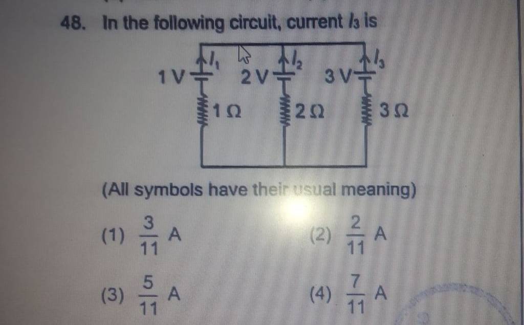In the following circuit, current /3 is (All symbols have their usual mea..