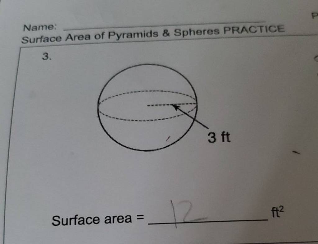 Surface Area of Pyramids \& Spheres PRACTICE
Name:
3.
Surface area = f