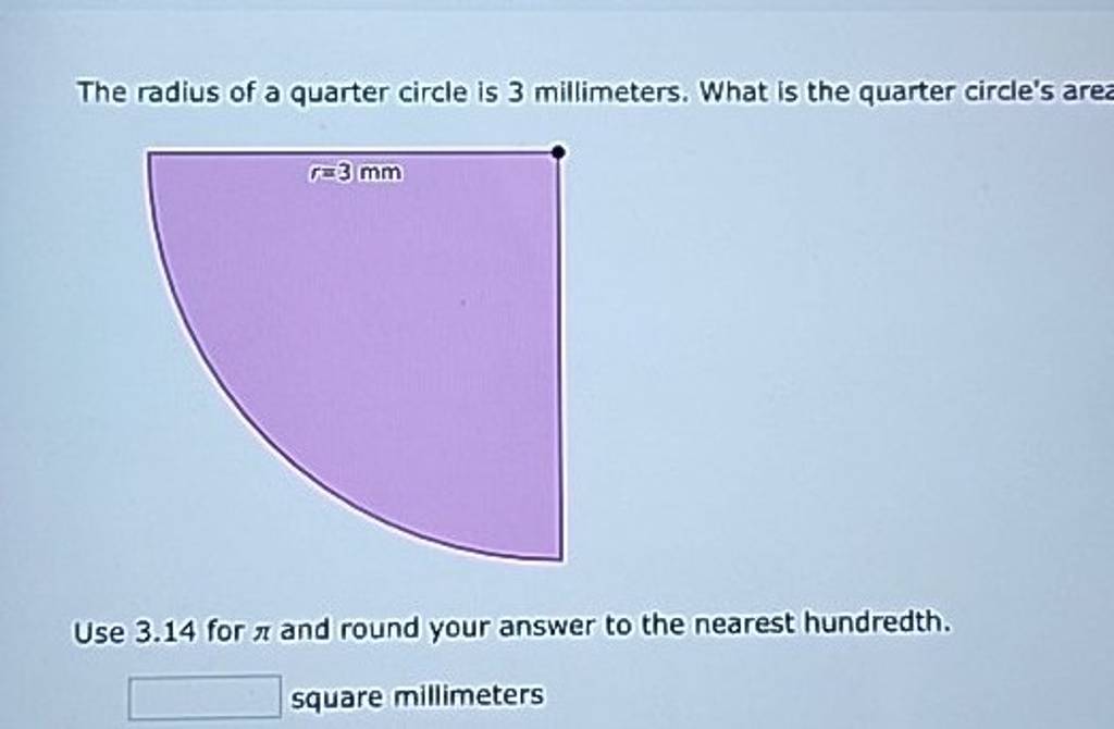 The radius of a quarter circle is 3 millimeters. What is the quarter c