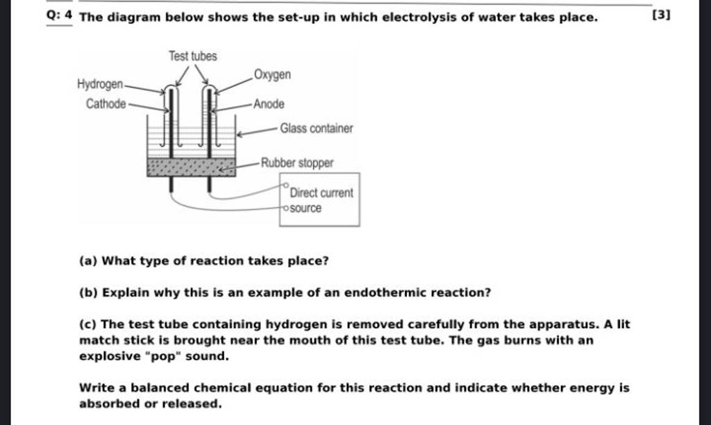 Q 4 The diagram below shows the setup in which electrolysis of water ta..