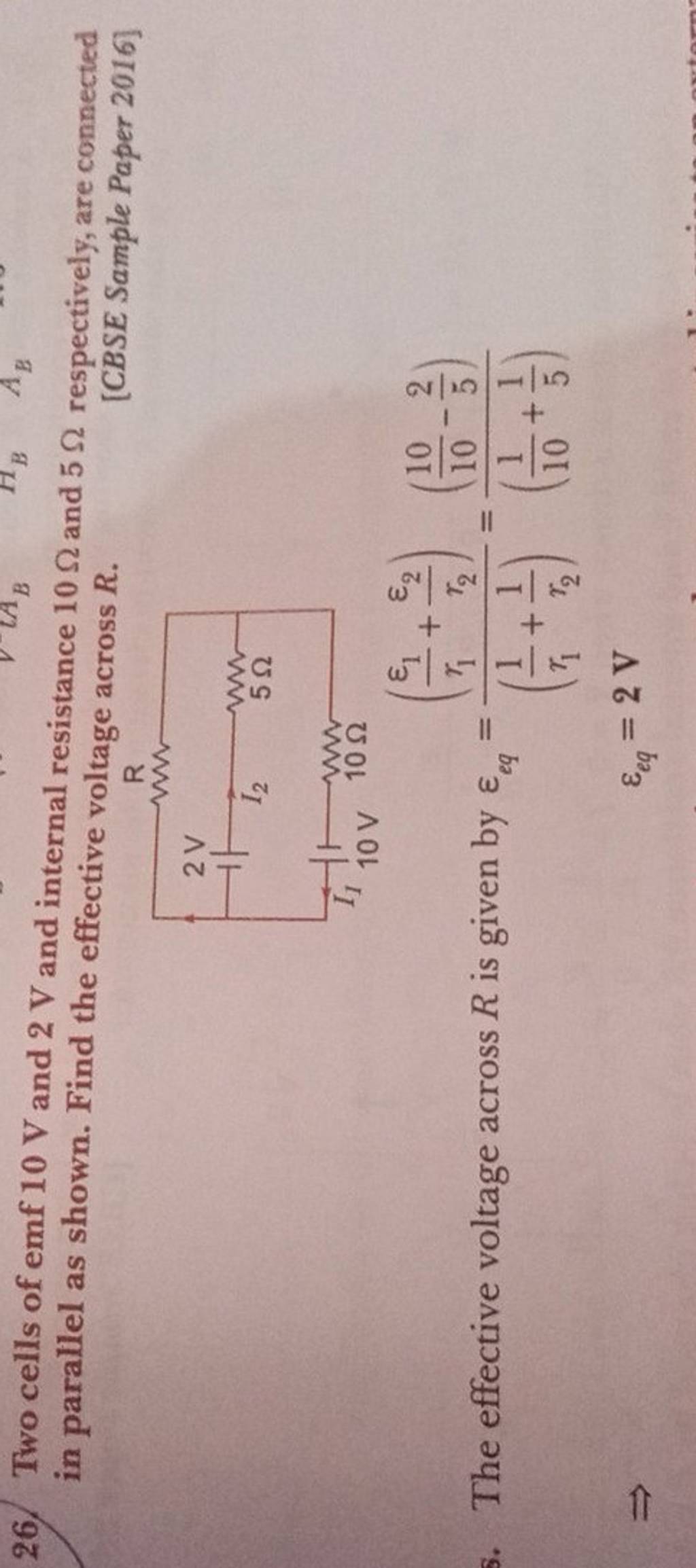 26 Two Cells Of Emf 10 V And 2 V And Internal Resistance 10Ω And 5Ω Resp 5787