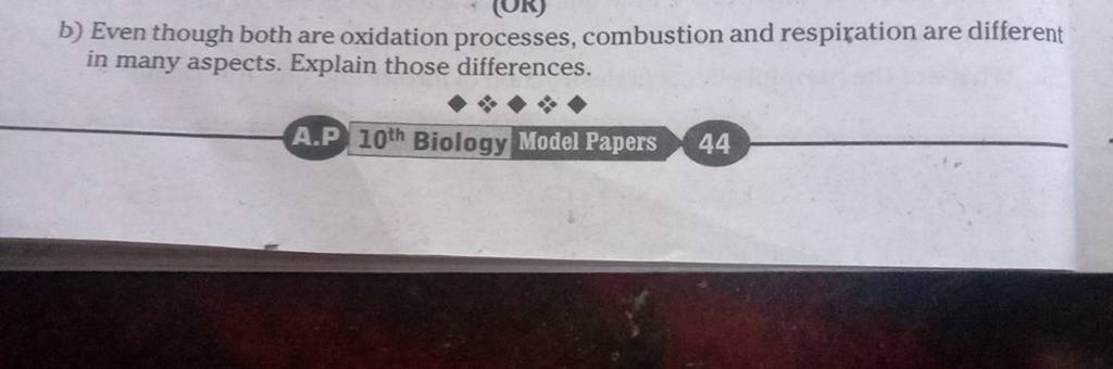 B) Even Though Both Are Oxidation Processes, Combustion And Respiration A..