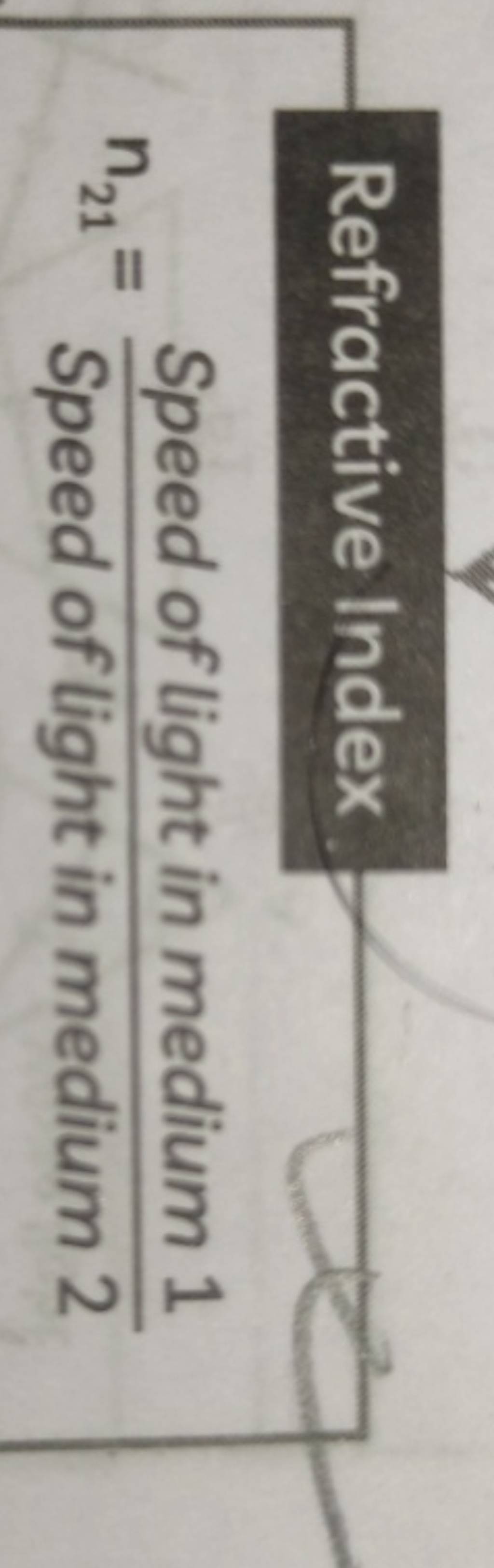 Refractive Index n21 = Speed of light in medium 2 Speed of light in mediu..