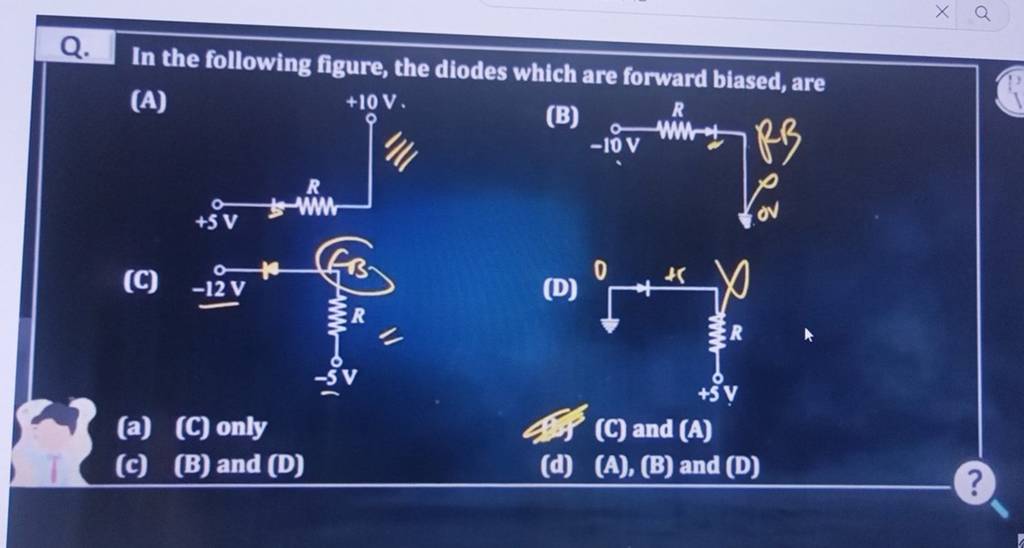 Q. In the following figure, the diodes which are forward biased, are (A)