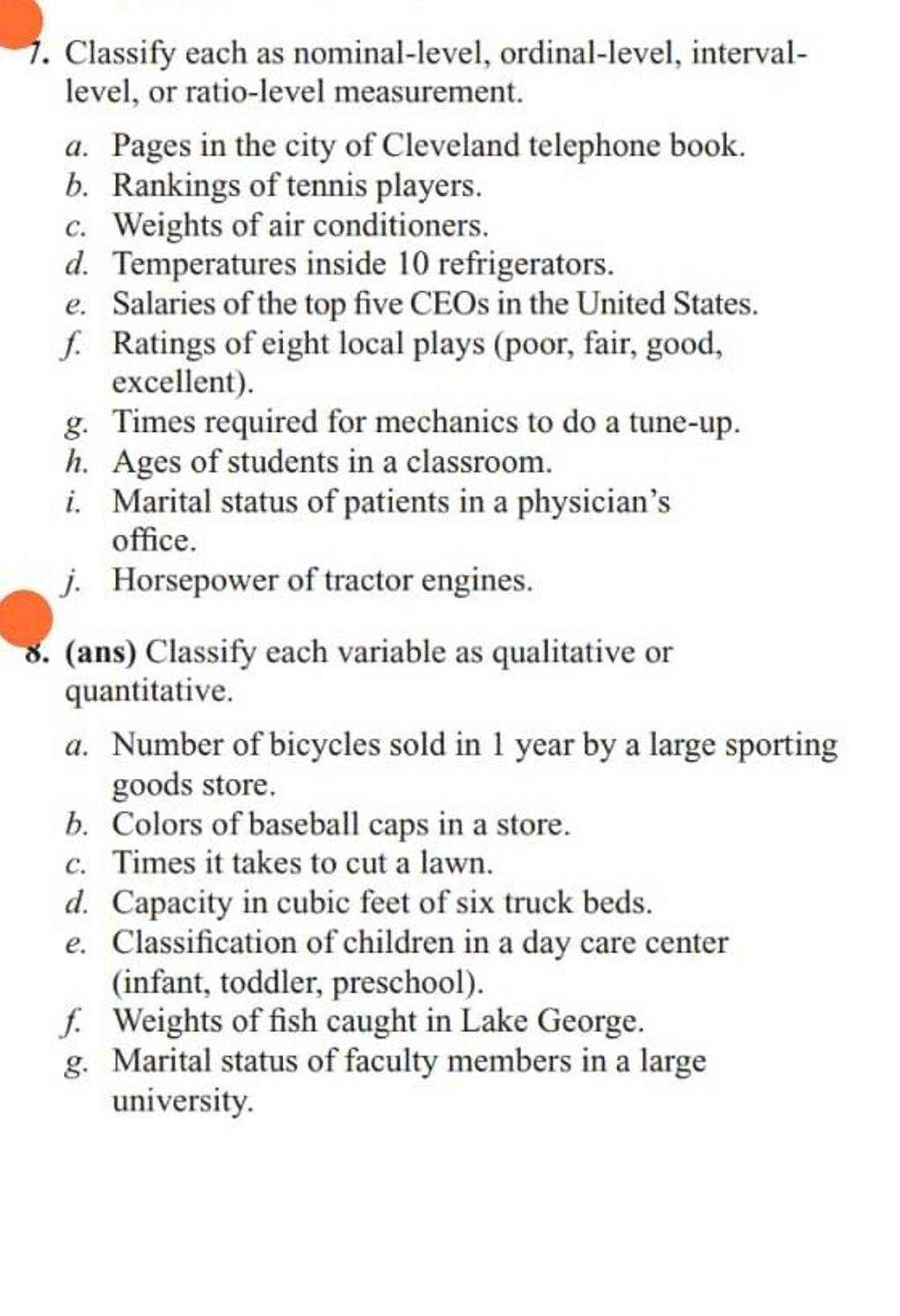Classify each as nominallevel, ordinallevel, intervallevel, or ratiole..