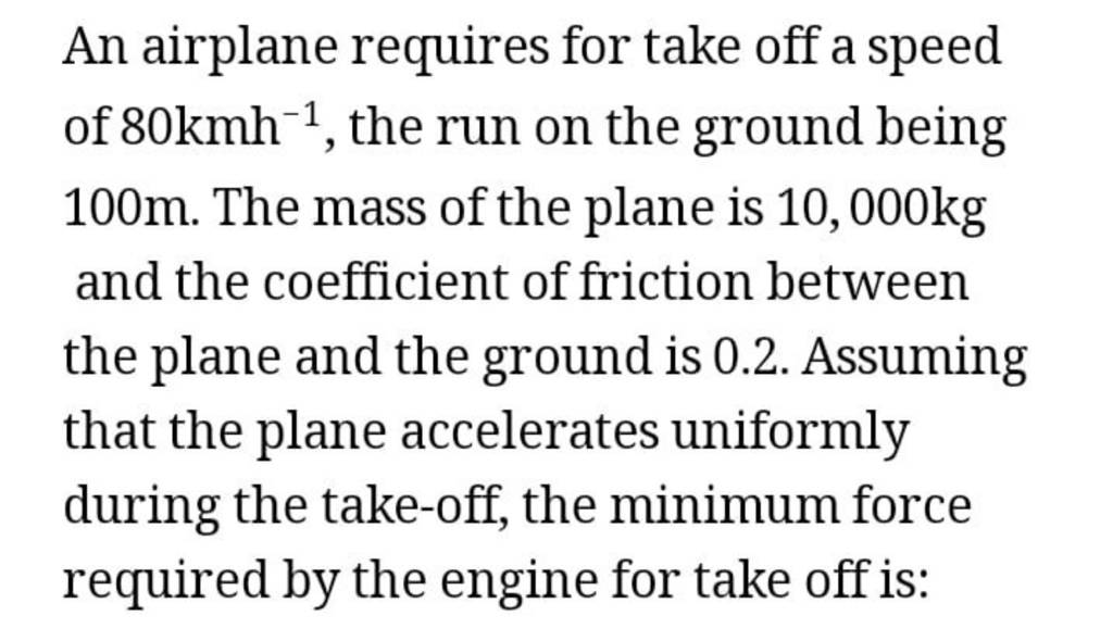 an-airplane-requires-for-take-off-a-speed-of-80kmh-1-the-run-on-the-grou