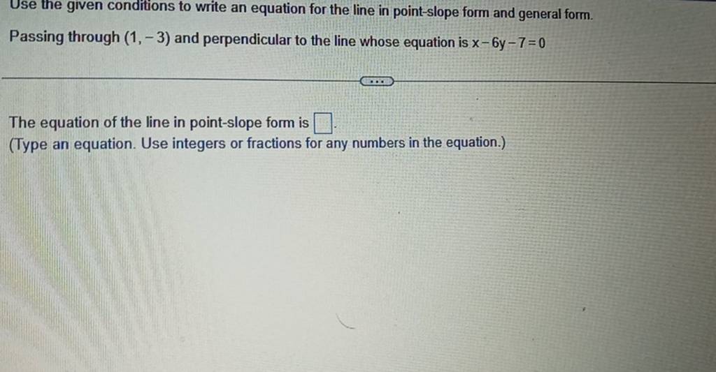 Use the given conditions to write an equation for the line in point-sl