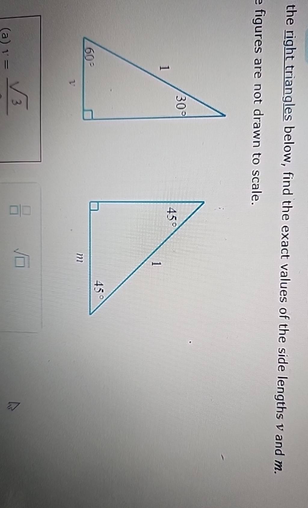 the right triangles below, find the exact values of the side lengths v an..