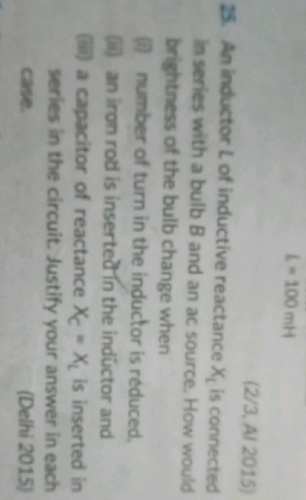 l=100mH (2/3,A/2015) 25. An inductor L of inductive reactance XL is conn..