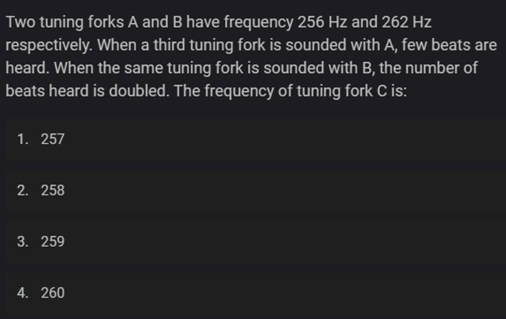 Two Tuning Forks A And B Have Frequency 256 Hz And 262 Hz Respectively. W..