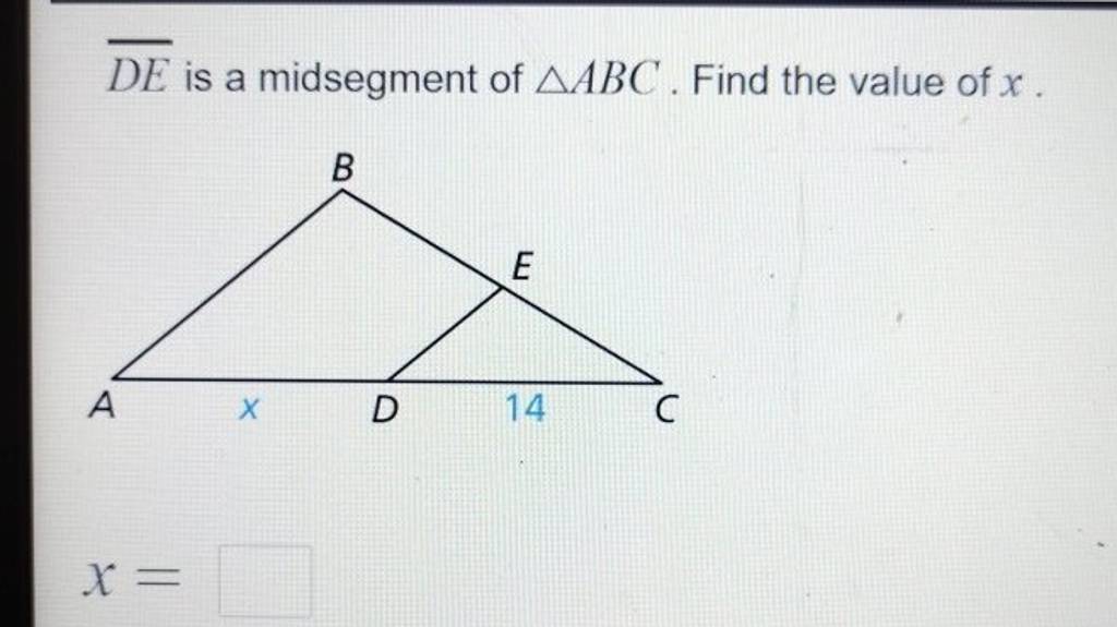 DE is a midsegment of △ABC. Find the value of x.
x=
