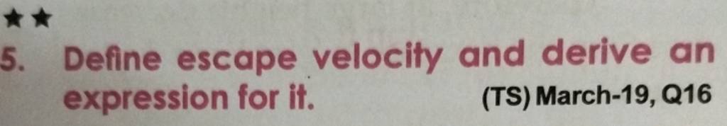 5-define-escape-velocity-and-derive-an-expression-for-it-ts-march-19