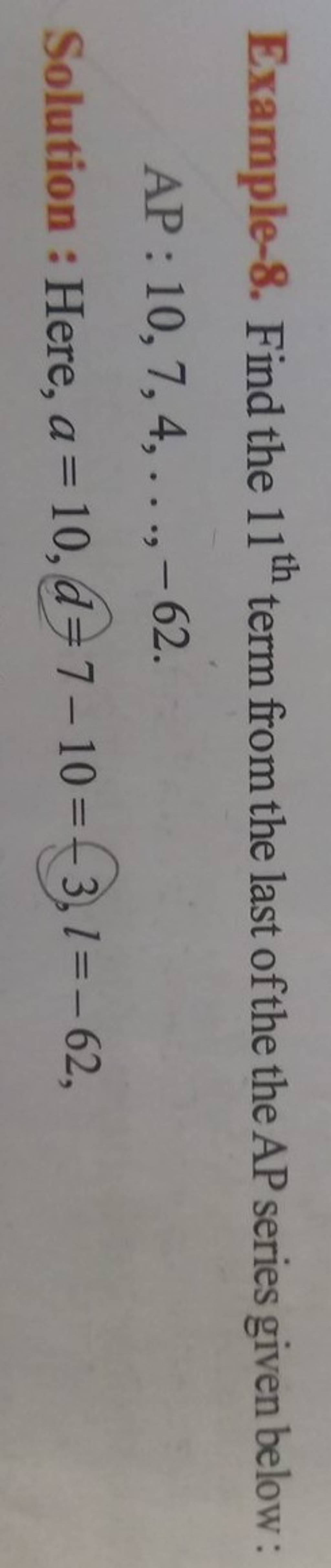 Example8. Find the 11th term from the last of the the AP series given b..
