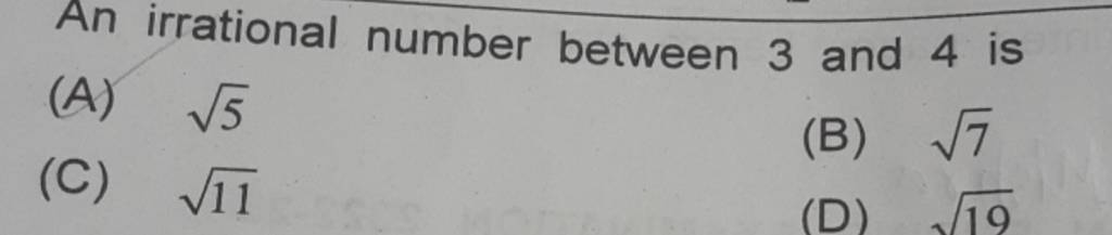 an-irrational-number-between-3-and-4-is-a-5-b-7-c-11-d-19