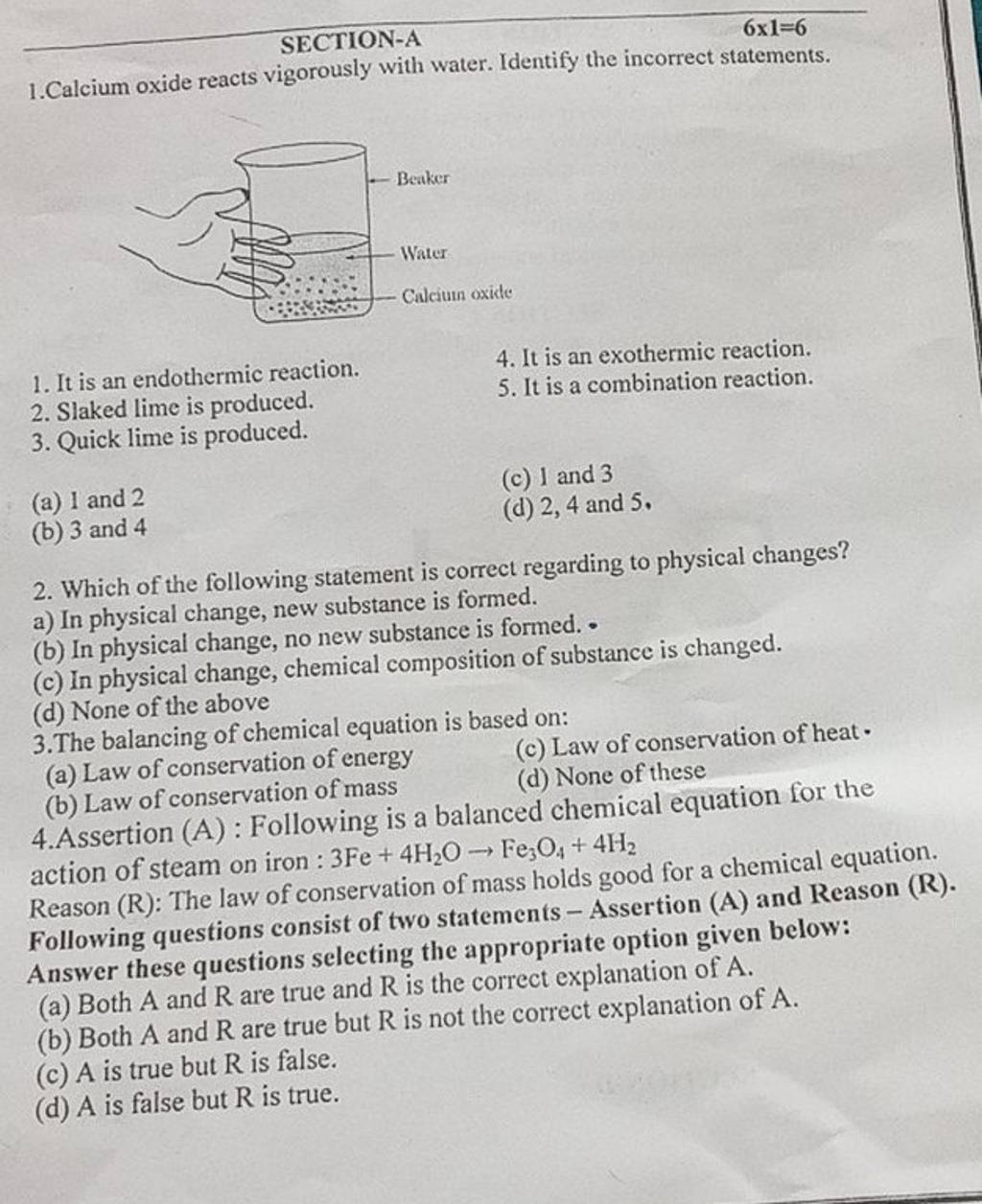 SECTION-A 6x1=6 1.Calcium oxide reacts vigorously with water. Identify th..