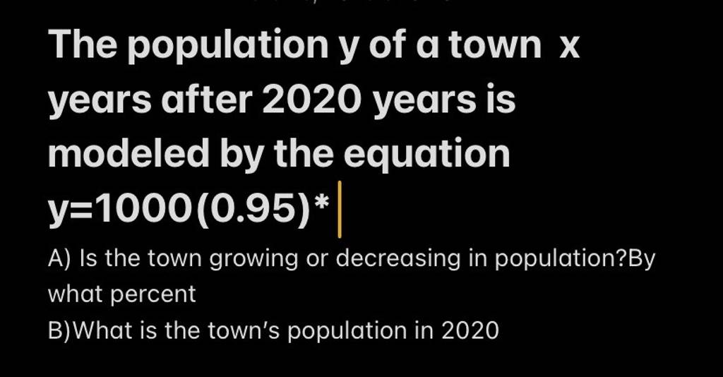 The population y of a town x years after 2020 years is modeled by the 