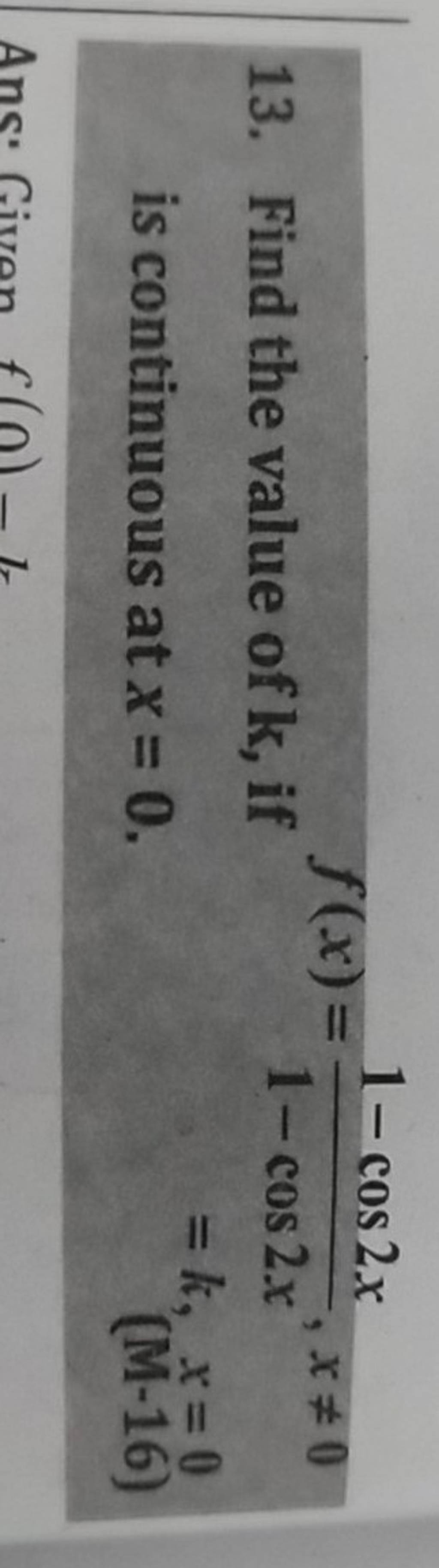 13 Find The Value Of K If Is Continuous At X 0 F x 1 cos2x1 cos2x x 13-find-the-value-of-k-if-is-continuous-at-x-0-f-x-1-cos2x1-cos2x-x