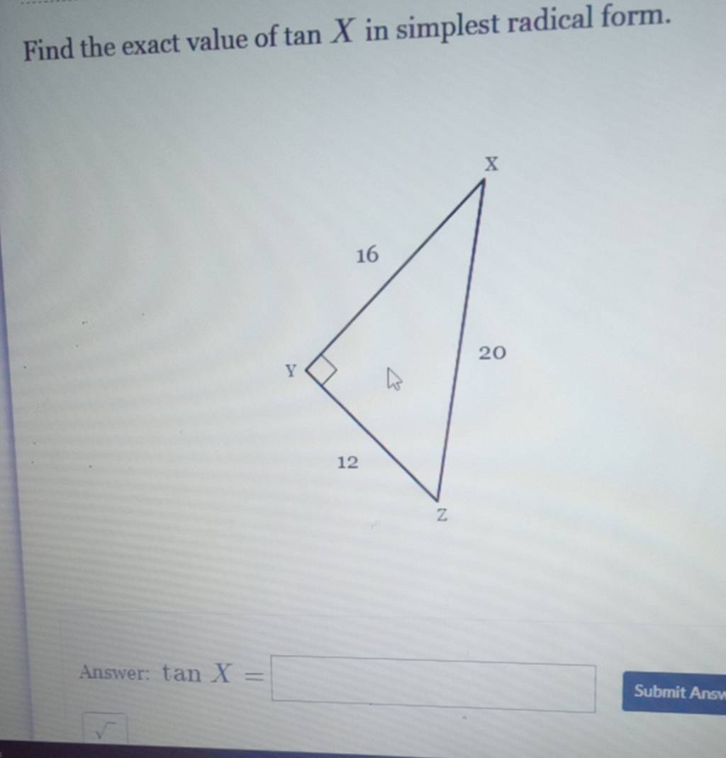 Find the exact value of tanX in simplest radical form.
Answer: tanX=

