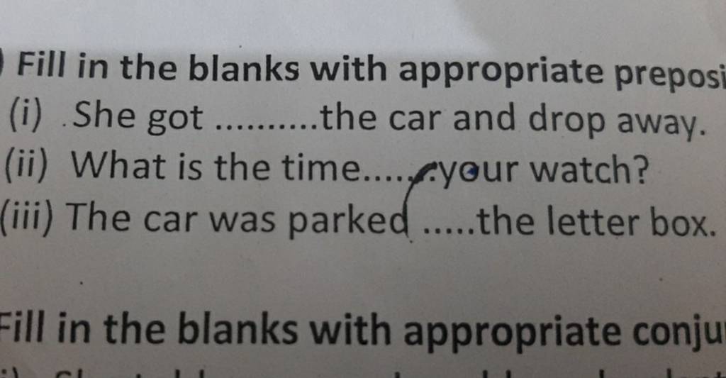 Fill in the blanks with appropriate prepos (i) She got the car and drop a..