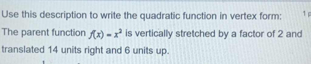 Use this description to write the quadratic function in vertex form: T