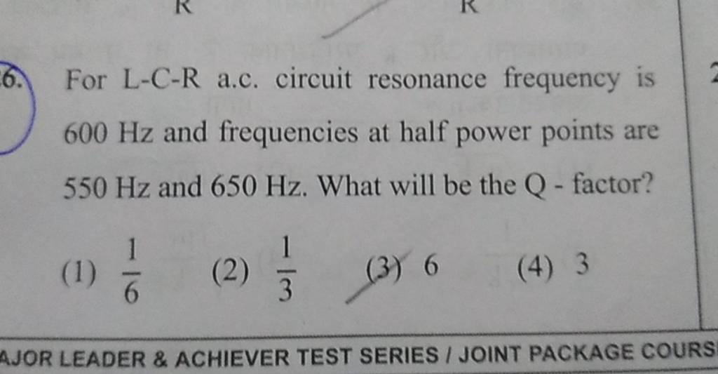For LCR a.c. circuit resonance frequency is 600 Hz and frequencies at h..