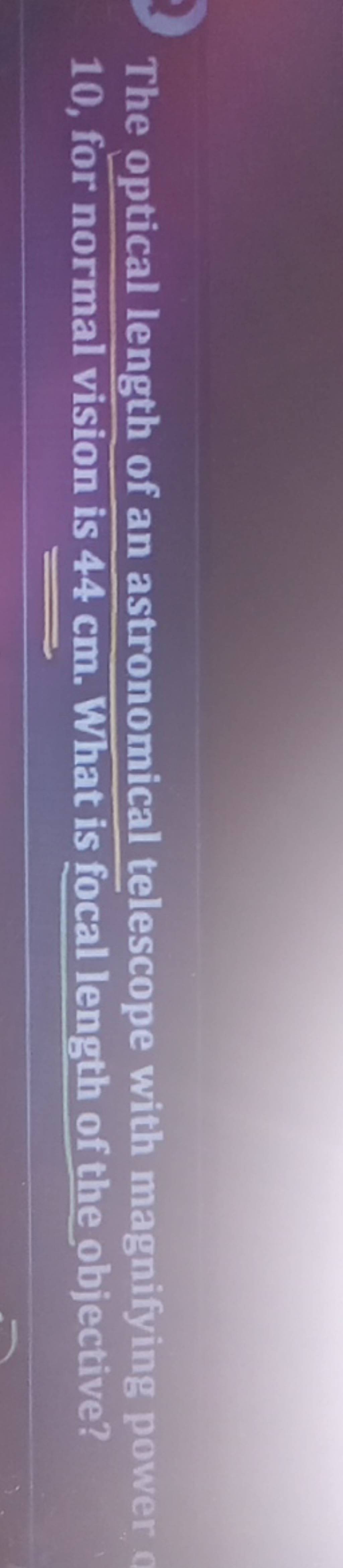 The optical length of an astronomical telescope with magnifying power 10,..