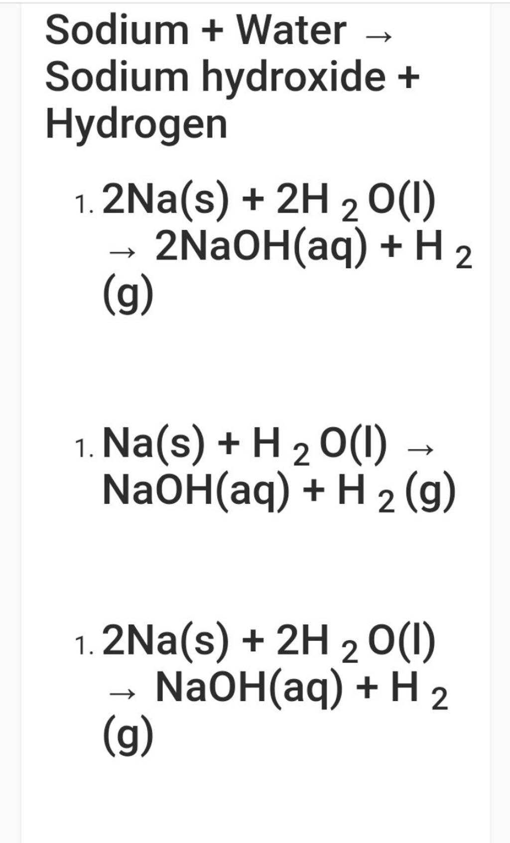 Sodium + Water → Sodium Hydroxide + Hydrogen 1. 2Na(s)+2H2 O(I) →2NaOH(aq..