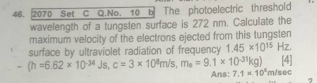 46. 2070 Set C Q.No. 10 b The photoelectric threshold wavelength of a tun..