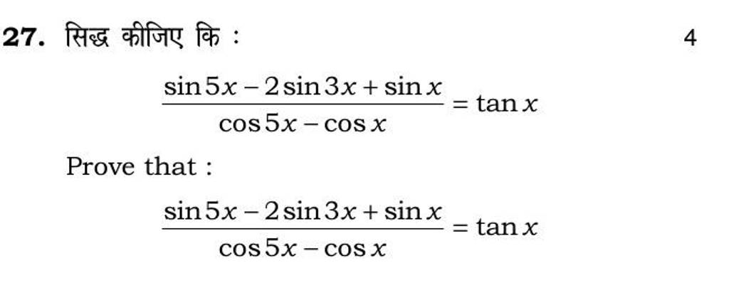 27. सिद्ध कीजिए कि :4cos5x−cosxsin5x−2sin3x+sinx​=tanxProve that:cos5x