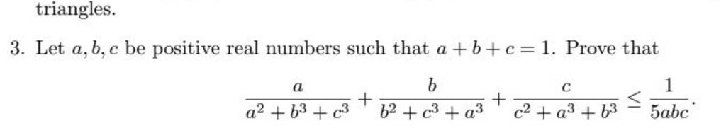 Triangles. 3. Let A,b,c Be Positive Real Numbers Such That A+b+c=1. Prove..